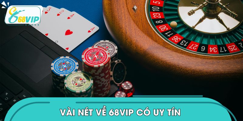 Vài nét về 68VIP có uy tín không?