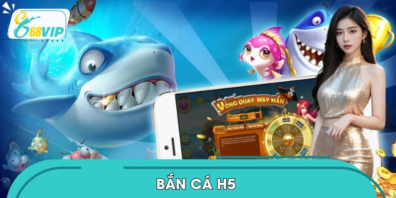 Bắn Cá H5 68VIP: Điểm Đến Lý Tưởng Cho Tín Đồ Mê Săn Thưởng