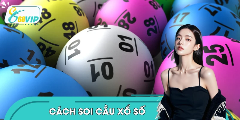 Cách Soi Cầu Xổ Số - Bí Quyết Nâng Cao Khả Năng Dự Đoán Chính Xác